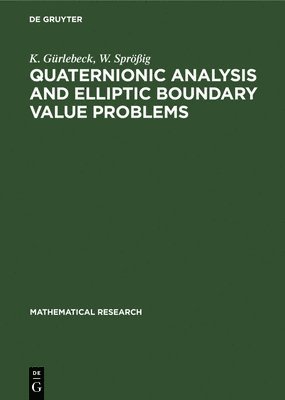 K. Gürlebeck, W. Sprößig, K. W. Gürlebeck Sprößig - Quaternionic Analysis and Elliptic Boundary Value Problems, Inbunden