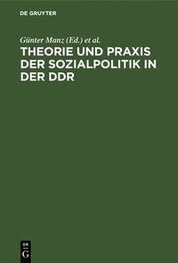 bokomslag Theorie Und PRAXIS Der Sozialpolitik in Der DDR