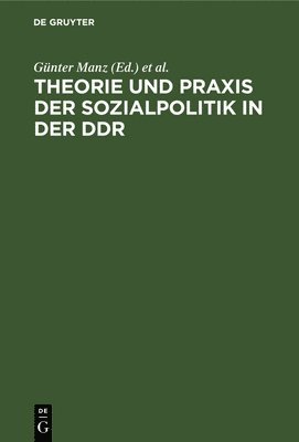 Theorie Und PRAXIS Der Sozialpolitik in Der DDR 1