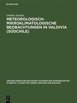 Günther Kunkel - Meteorologisch-Mikroklimatologische Beobachtungen in Valdivia (Südchile), Inbunden
