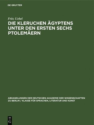 Fritz Uebel - Die Kleruchen Ägyptens Unter Den Ersten Sechs Ptolemäern, Inbunden