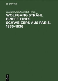 bokomslag Wolfgang Strhl Briefe Eines Schweizers Aus Paris, 1835-1836
