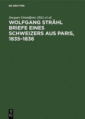 Wolfgang Strhl Briefe Eines Schweizers Aus Paris, 1835-1836 1