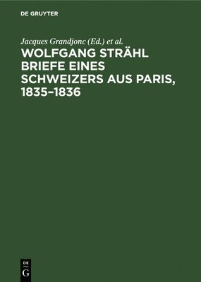 Wolfgang Strähl Briefe Eines Schweizers Aus Paris, 1835-1836