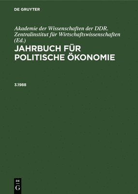 Akademie Der Wissenschaften Der Ddr Zentralinstitut Für Wirtschaftswissenschaften, Akademie Der Wissenschaften Der Ddr Zent - Jahrbuch Für Politische Ökonomie. 3.1988, Inbunden