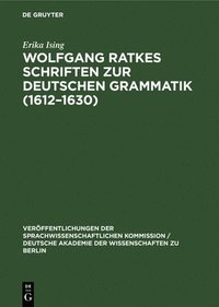 bokomslag Wolfgang Ratkes Schriften Zur Deutschen Grammatik (1612-1630)