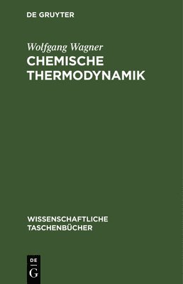 Wolfgang Wagner - Chemische Thermodynamik, Inbunden