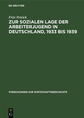 Fritz Petrick - Zur Sozialen Lage Der Arbeiterjugend in Deutschland, 1933 Bis 1939, Inbunden