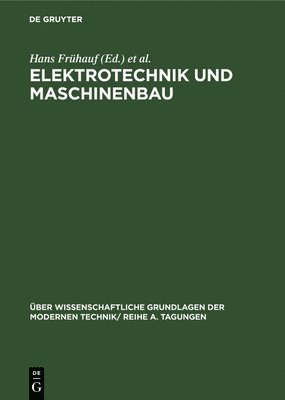 Hans Frühauf, Robert Rompe, Kurt Schröder, Erich Thilo, Hans Gummel, Hermann Klare, Eberhard Leibnitz - Elektrotechnik Und Maschinenbau, Inbunden