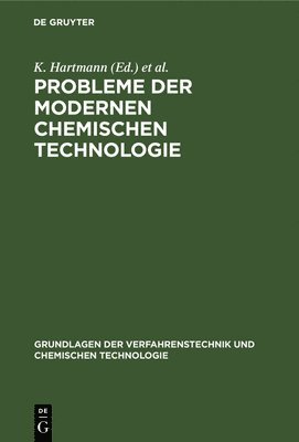 K Hartmann, W Schirmer - Probleme Der Modernen Chemischen Technologie, Inbunden