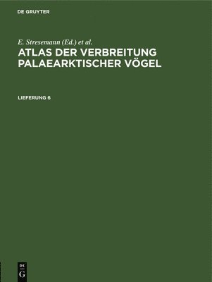 Erwin Stresemann, L A Portenko, H Dathe, G Mauersberger - Atlas Der Verbreitung Palaearktischer Vögel. Lieferung 6, Inbunden