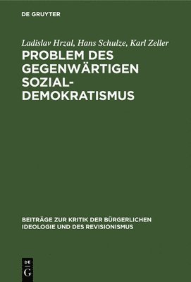 Jaroslav Čáp, Georg Domin, Vojta Erban, Ladislav Hrzal, Hans Schulze, Karl Zeller - Problem Des Gegenwärtigen Sozial-Demokratismus, Inbunden
