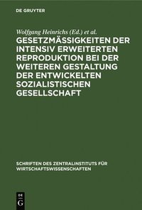 bokomslag Gesetzmäßigkeiten Der Intensiv Erweiterten Reproduktion Bei Der Weiteren Gestaltung Der Entwickelten Sozialistischen Gesellschaft