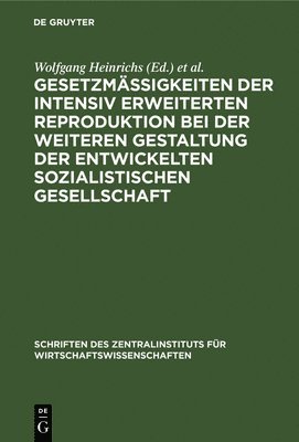 Gesetzmigkeiten Der Intensiv Erweiterten Reproduktion Bei Der Weiteren Gestaltung Der Entwickelten Sozialistischen Gesellschaft 1