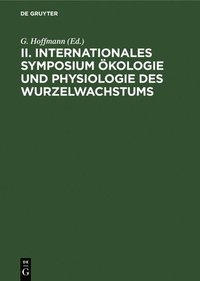 bokomslag II. Internationales Symposium kologie Und Physiologie Des Wurzelwachstums