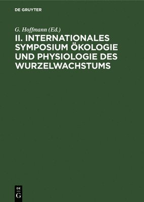 G Hoffmann - II. Internationales Symposium Ökologie Und Physiologie Des Wurzelwachstums, Inbunden