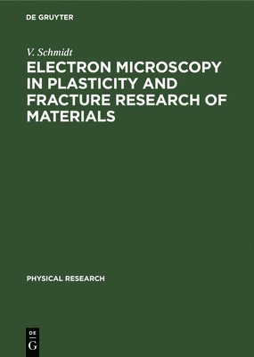 U Messerschmidt, F Appel, J Heydenreich, V Schmidt - Electron Microscopy in Plasticity and Fracture Research of Materials, Inbunden