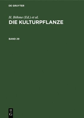 H Böhme, W R Müller-Stoll, R Rieger, A Rieth, H Sagromsky, H Stubbe - Die Kulturpflanze. Band 29, Inbunden