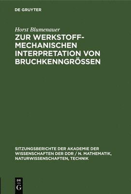 Zur Werkstoffmechanischen Interpretation Von Bruchkenngrößen