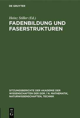 Heinz Stiller - Fadenbildung Und Faserstrukturen, Inbunden