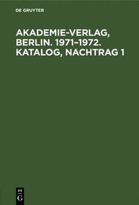 bokomslag Akademie-Verlag, Berlin. 1971-1972. Katalog, Nachtrag 1