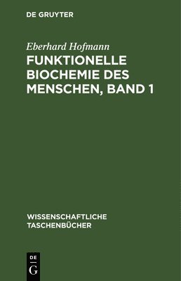Eberhard Hofmann - Funktionelle Biochemie Des Menschen, Band 1, Inbunden