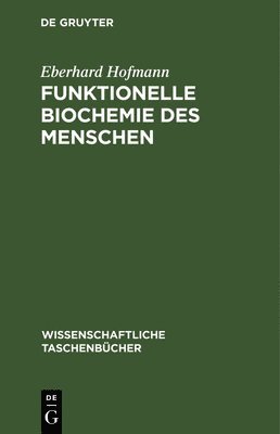 Eberhard Hofmann - Funktionelle Biochemie Des Menschen, Inbunden