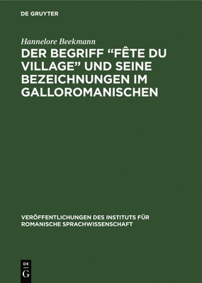 Hannelore Beekmann - Begriff "Fête du village" und seine Bezeichnungen im Galloromanischen, Inbunden