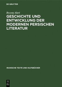 bokomslag Geschichte Und Entwicklung Der Modernen Persischen Literatur