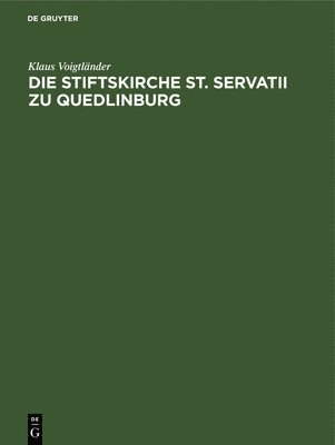 Die Stiftskirche St. Servatii Zu Quedlinburg 1