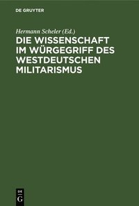 bokomslag Die Wissenschaft Im Wrgegriff Des Westdeutschen Militarismus