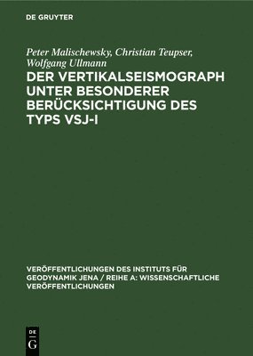 Peter Malischewsky, Christian Teupser, Wolfgang Ullmann - Der Vertikalseismograph Unter Besonderer Berücksichtigung Des Typs Vsj-I, Inbunden