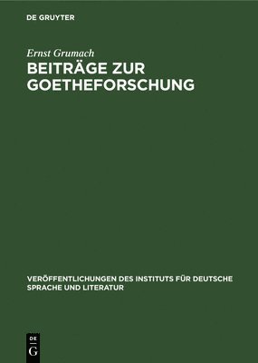 Ernst Grumach - Beiträge Zur Goetheforschung, Inbunden