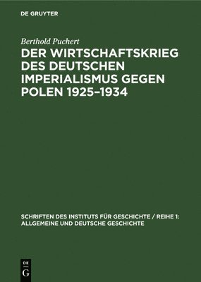 Berthold Puchert - Der Wirtschaftskrieg Des Deutschen Imperialismus Gegen Polen 1925-1934, Inbunden