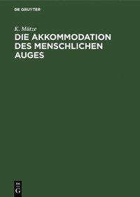 bokomslag Die Akkommodation Des Menschlichen Auges