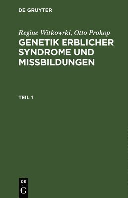 Regine Witkowski; Otto Prokop: Genetik Erblicher Syndrome Und Missbildungen. Teil 1 1