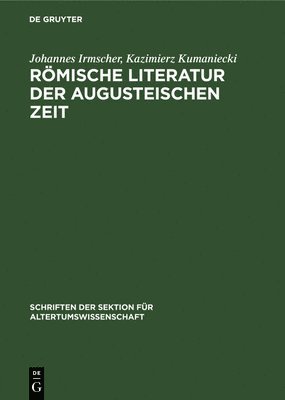 Johannes Irmscher, Kazimierz Kumaniecki, Johannes Kazimierz Irmscher Kumaniecki - Römische Literatur Der Augusteischen Zeit, Inbunden