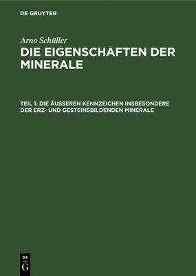 Arno Schüller - Die Äußeren Kennzeichen Insbesondere Der Erz- Und Gesteinsbildenden Minerale, Inbunden