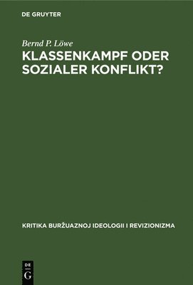 Bernd P Löwe - Klassenkampf Oder Sozialer Konflikt?, Inbunden
