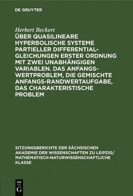 ber Quasilineare Hyperbolische Systeme Partieller Differentialgleichungen Erster Ordnung Mit Zwei Unabhngigen Variablen. Das Anfangswertproblem, Die Gemischte Anfangs-Randwertaufgabe, Das 1