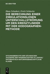 bokomslag Die Berechnung Einer Zirkulationslosen Unterschallströmung Um Den Kreiszylinder Mit Der Hodographenmethode