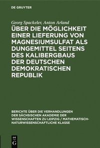 bokomslag ber Die Mglichkeit Einer Lieferung Von Magnesiumsulfat ALS Dungemittel Seitens Des Kalibergbaus Der Deutschen Demokratischen Republik