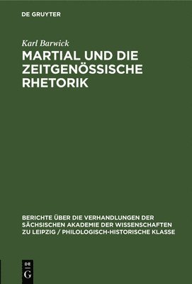 Karl Barwick - Martial Und Die Zeitgenössische Rhetorik, Inbunden