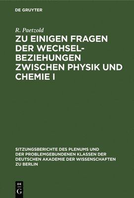 W Schirmer, G Vojta, H Kriegsmann, R Paetzold - Zu Einigen Fragen Der Wechselbeziehungen Zwischen Physik Und Chemie I, Inbunden
