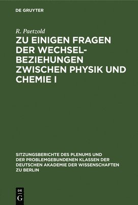 Zu Einigen Fragen Der Wechselbeziehungen Zwischen Physik Und Chemie I 1