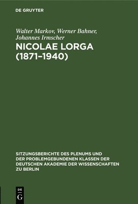 Walter Markov, Werner Bahner, Johannes Irmscher, Walter Werner... Markov Bahner Irmscher - Nicolae Lorga (1871-1940), Inbunden
