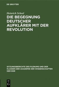 bokomslag Die Begegnung Deutscher Aufklrer Mit Der Revolution