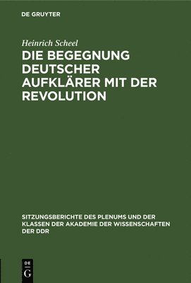 bokomslag Die Begegnung Deutscher Aufklrer Mit Der Revolution