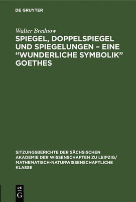 Walter Brednow - Spiegel, Doppelspiegel und Spiegelungen - Eine "Wunderliche Symbolik" Goethes, Inbunden