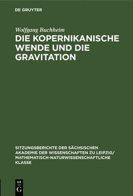Wolfgang Buchheim - Die Kopernikanische Wende Und Die Gravitation, Inbunden
